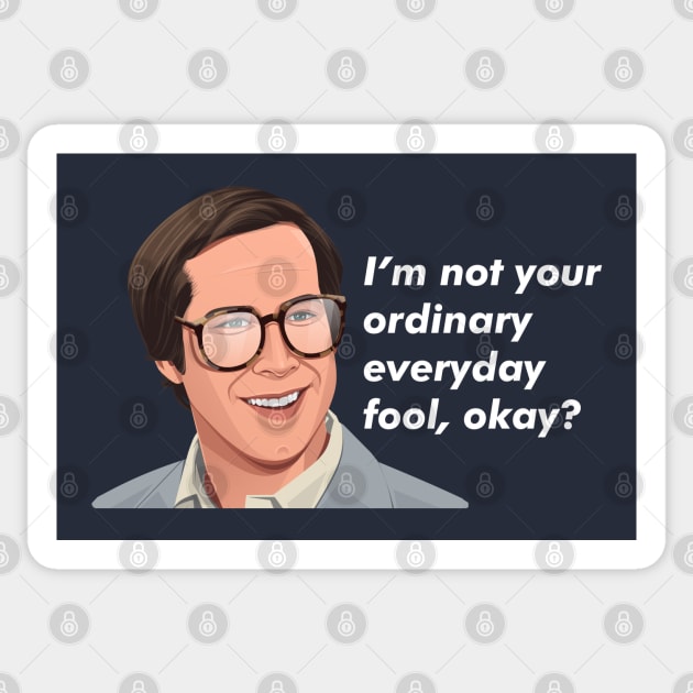 I'm not your ordinary everyday fool, okay? - Clark Griswold Sticker by BodinStreet